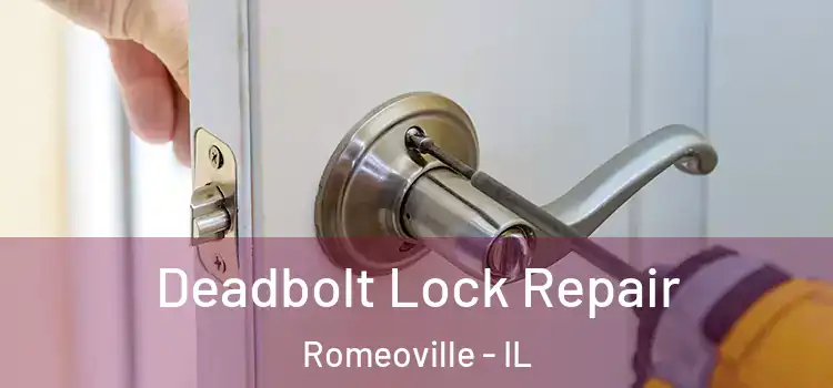 Deadbolt Lock Repair Romeoville - IL